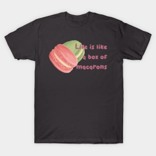 Life Is Like a Box of Macarons T-Shirt